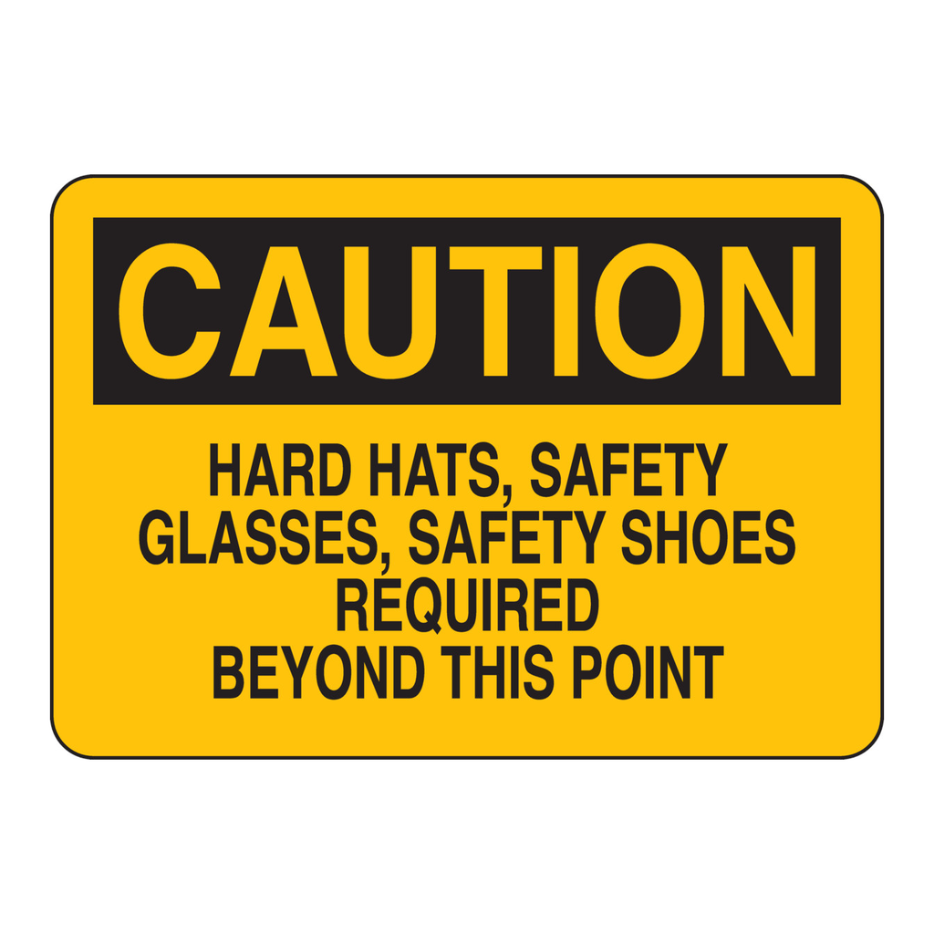 Brady CAUTION Hard Hats, Safety Glasses, Safety Shoes Required Beyond This Point Sign