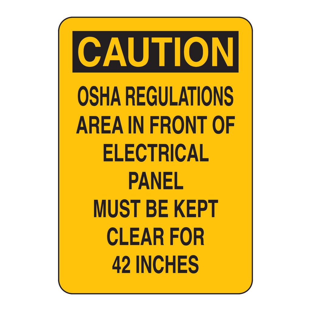 Brady CAUTION OSHA Regulations Area In Front Of Electrical Panel Must Be Kept Clear For 42 Inches Sign