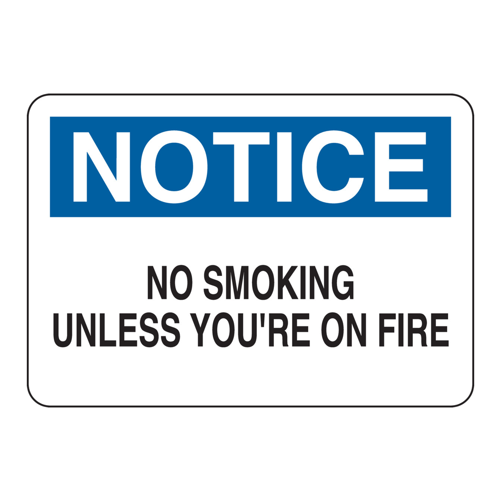Brady NOTICE No Smoking Unless You're On Fire Sign