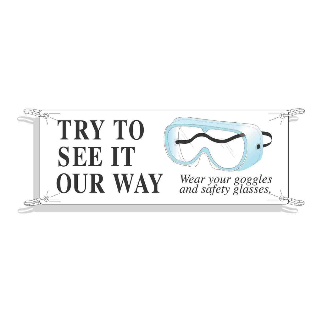 Brady Try To See It Our Way Wear Your Goggles And Safety Sign
