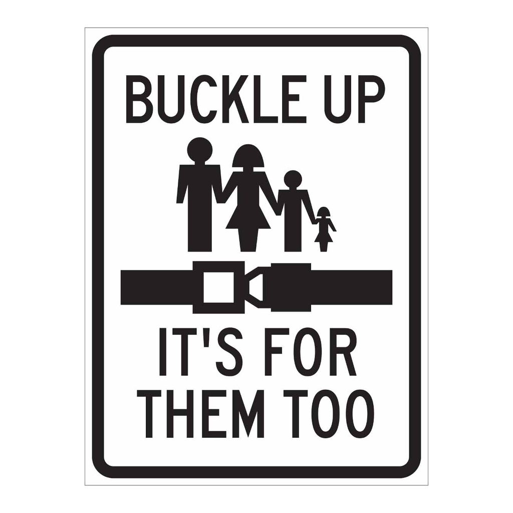 Brady Buckle Up It's For Them Too Sign