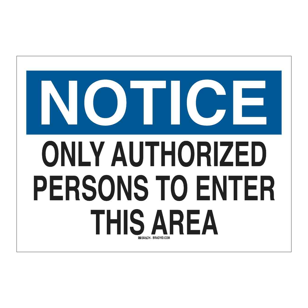 Brady NOTICE Only Authorized Persons To Enter This Area Sign