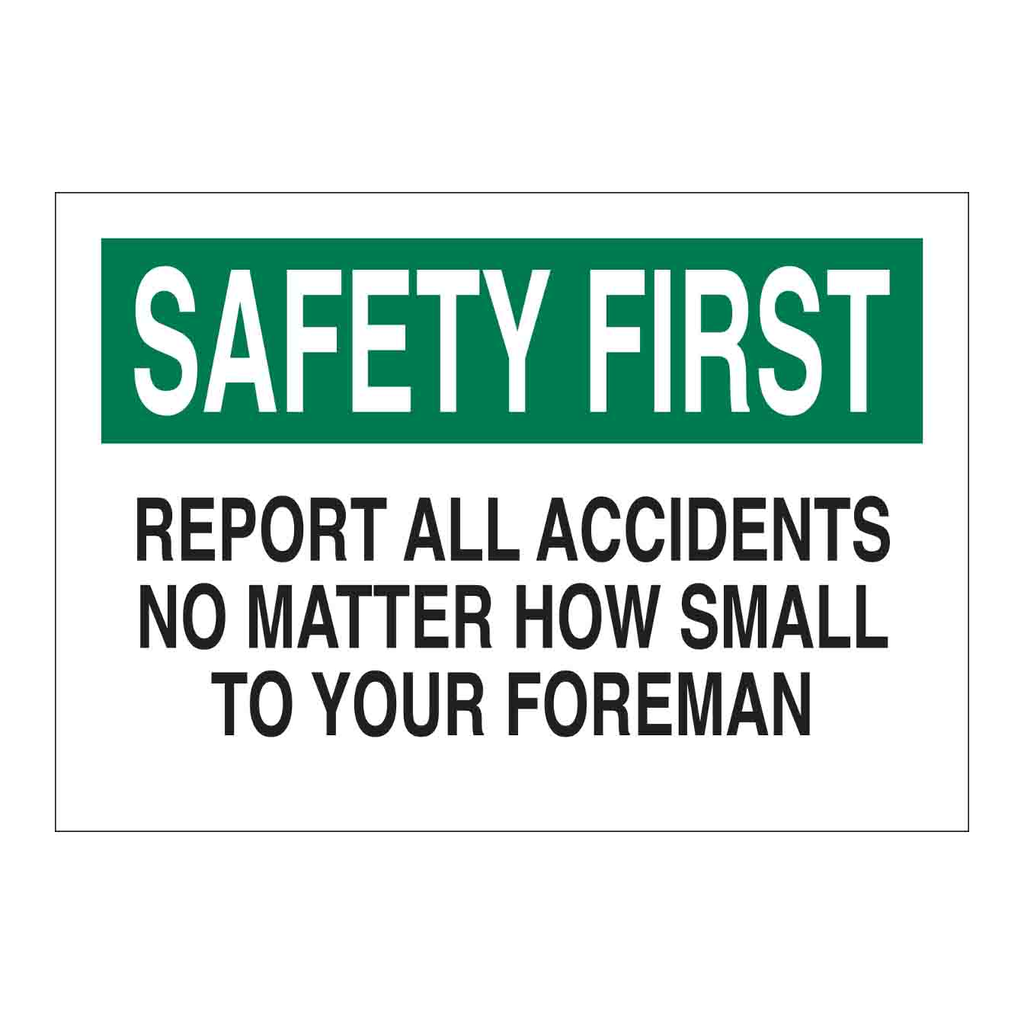 Brady SAFETY FIRST Report All Accidents No Matter How Small To Your Foreman Sign
