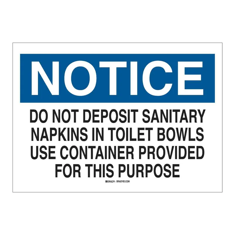 Brady NOTICE Do Not Deposit Sanitary Napkins In Toilet Bowls Use Container Provided For This Purpose Sign