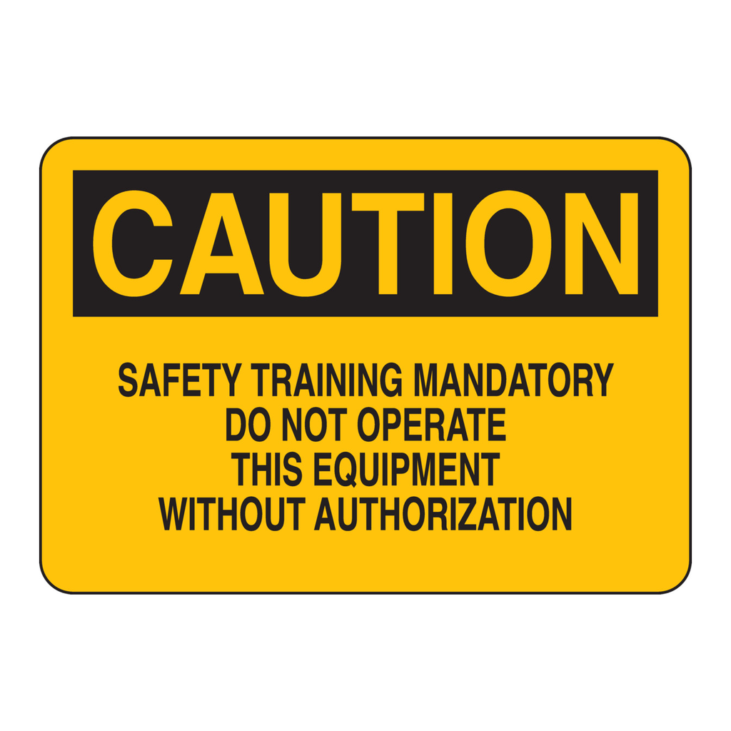 Brady CAUTION Safety Training Mandatory Do Not Operate This Equipment Sign
