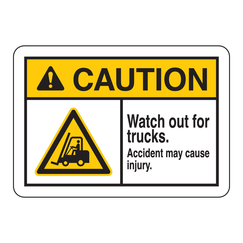 Brady CAUTION Watch Out For Trucks. Accident May Cause Injury. Sign