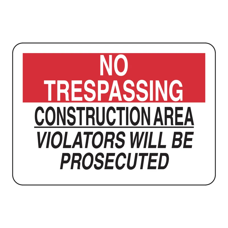 Brady NO TRESPASSING Construction Area Violators Will Be Prosecuted Sign