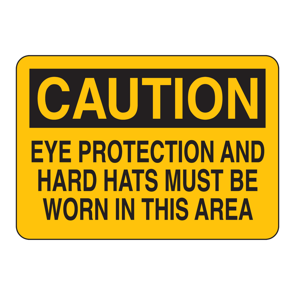 Brady CAUTION Eye Protection And Hard Hats Must Be Worn In This Area Sign