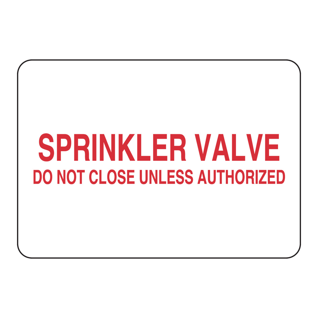 Brady Sprinkler Valve Do Not Close Unless Authorized Sign