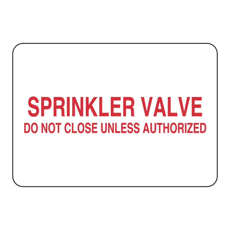 Brady Sprinkler Valve Do Not Close Unless Authorized Sign