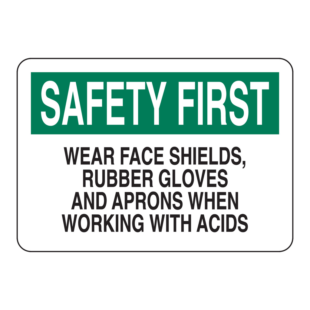 Brady SAFETY FIRST Wear Face Shields, Rubber Gloves And Aprons When Working With Acids Sign
