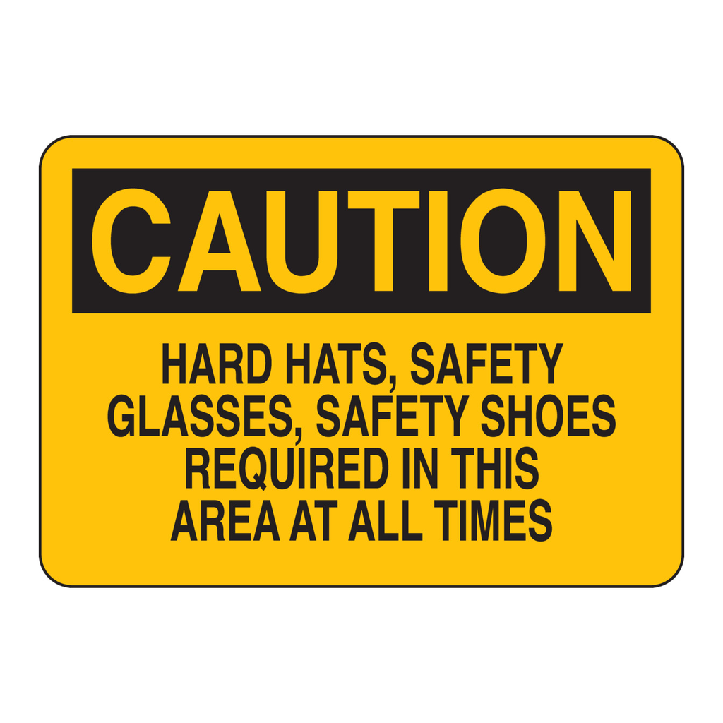 Brady CAUTION Hard Hats, Safety Glasses, Safety Shoes Required In This Area At All Times Sign