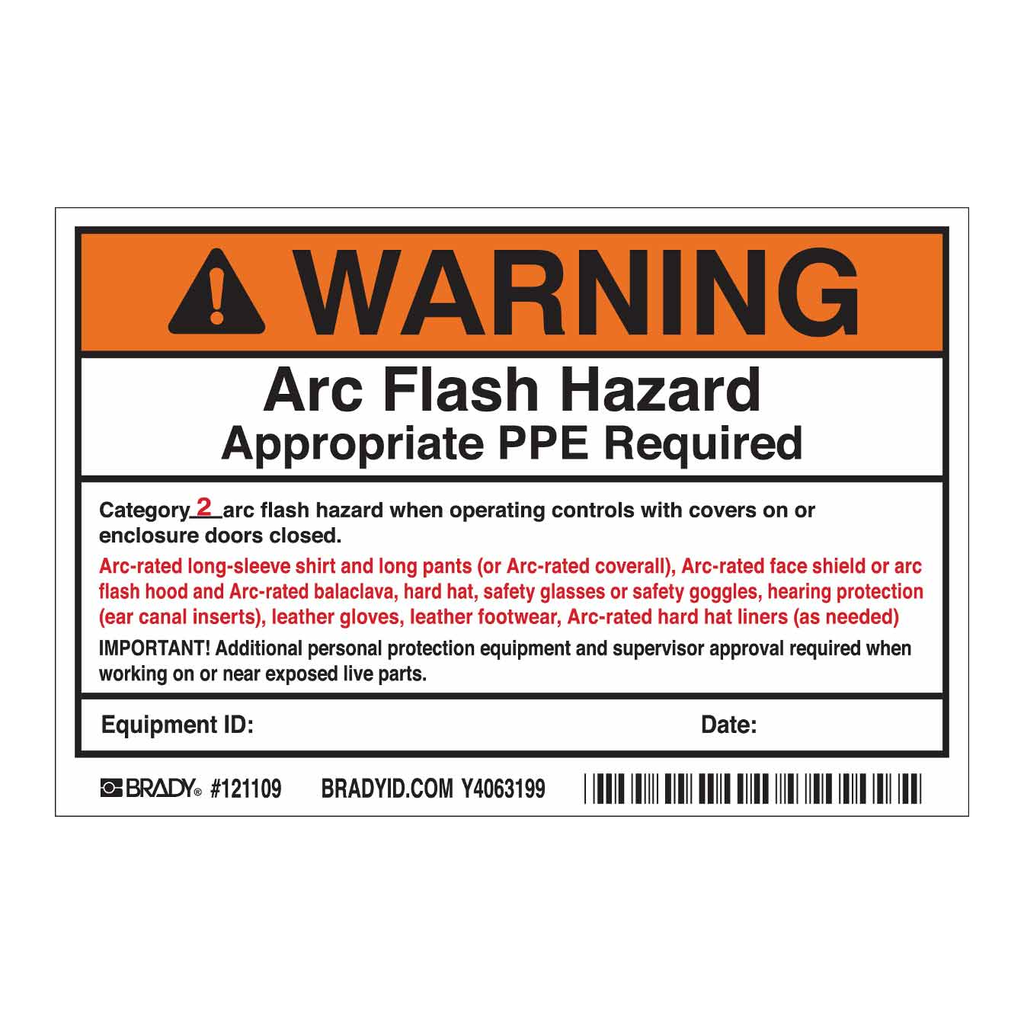 Brady WARNING Arc Flash Hazard Appropriate PPE Required Category 2 Arc Flash Hazard When… Labels