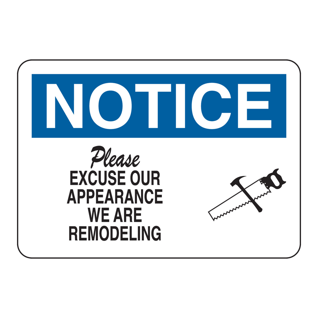Brady NOTICE Please Excuse Our Appearance We Are Remodeling Sign
