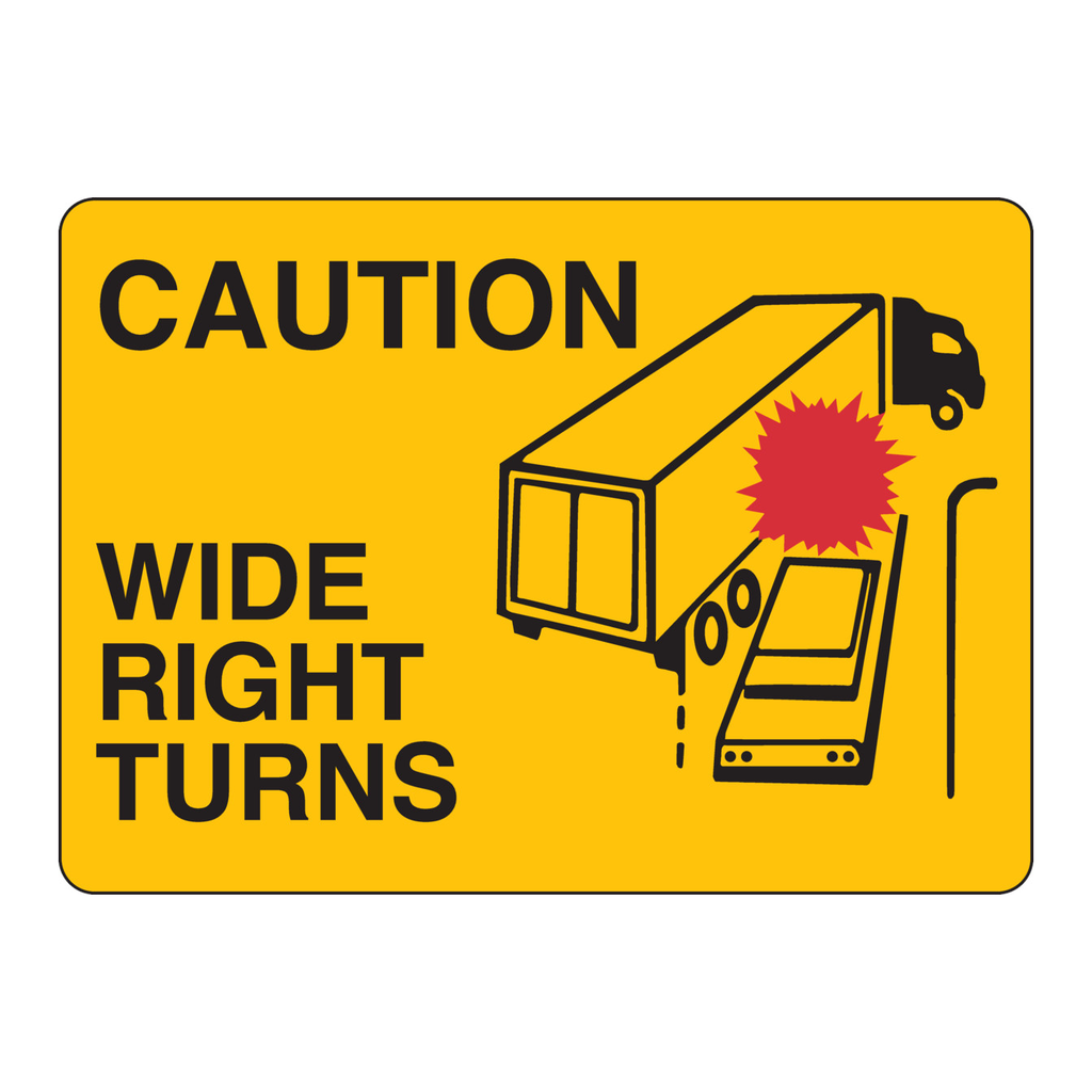 Brady CAUTION Wide Right Turns Sign