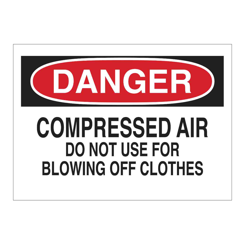 Brady DANGER Compressed Air Do Not Use For Blowing Off Clothes Sign