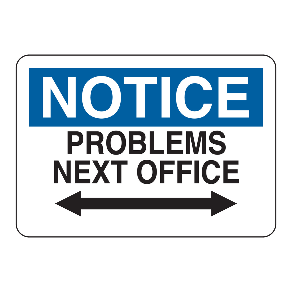 Brady NOTICE Problems Next Office Sign