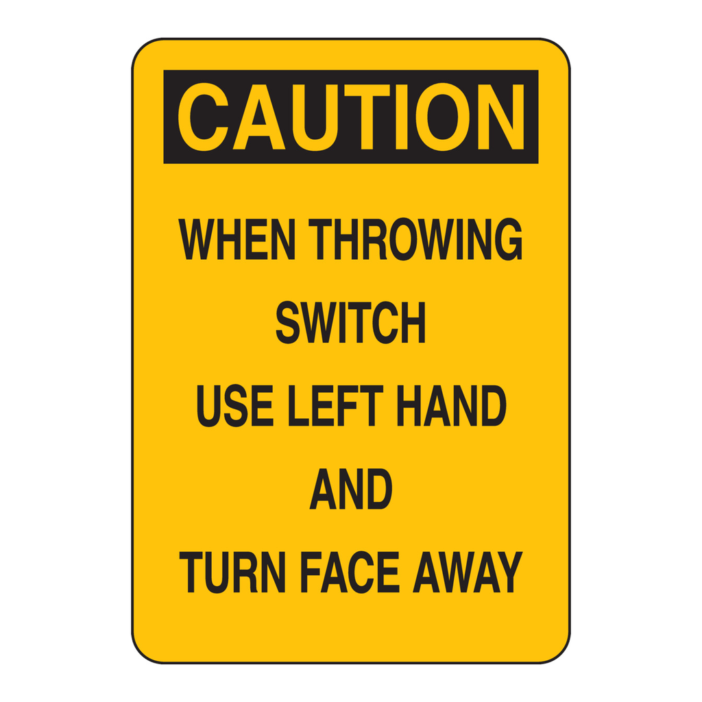 Brady CAUTION When Throwing Switch Use Left Hand And Turn Face Away Sign
