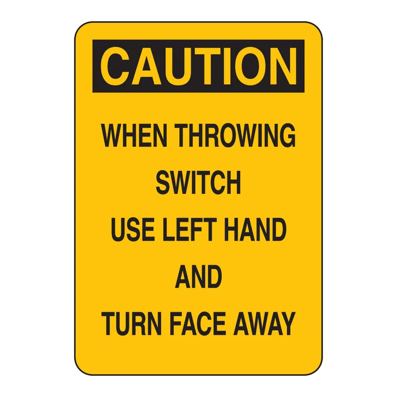 Brady CAUTION When Throwing Switch Use Left Hand And Turn Face Away Sign