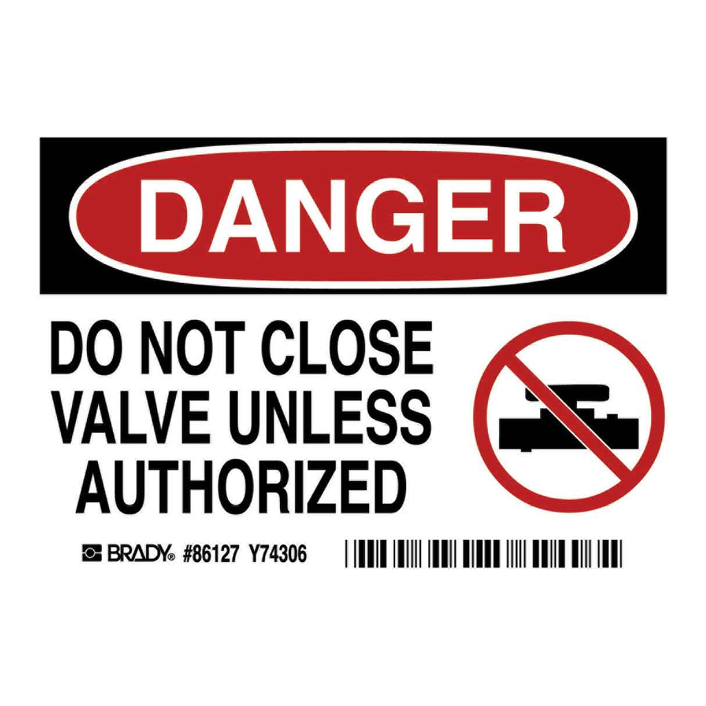 Brady DANGER Do Not Close Valve Unless Authorized Labels