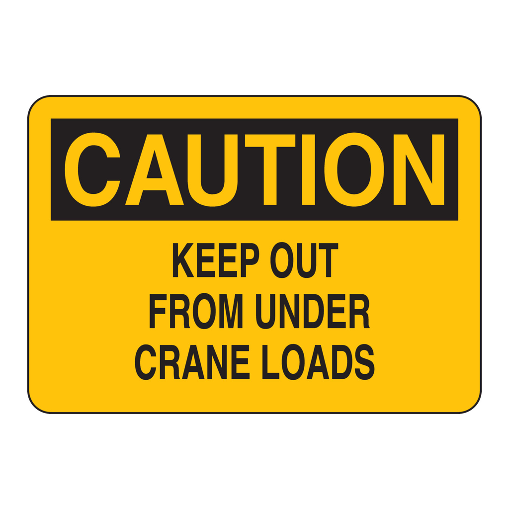 Brady CAUTION Keep Out From Under Crane Loads Sign