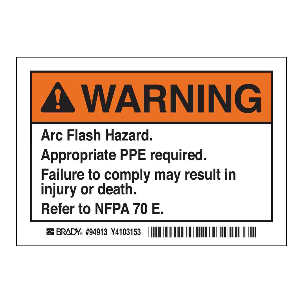 Brady WARNING Arc Flash Hazard. Appropriate PPE Required. Failure To Comply Can Result In Death… Labels