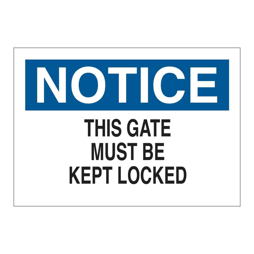 Brady NOTICE This Gate Must Be Kept Locked Sign