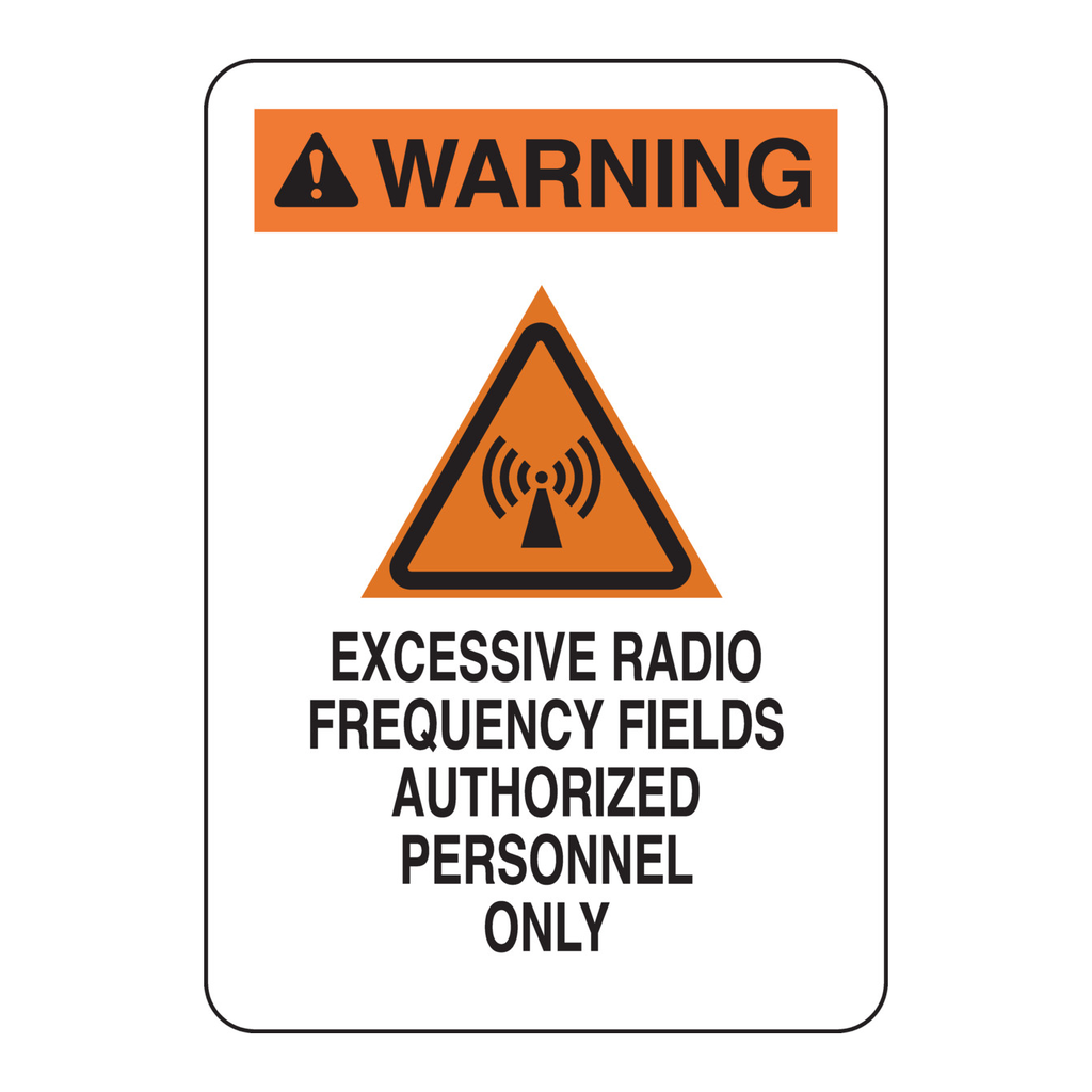 Brady WARNING Excessive Radio Frequency Fields Authorized Personnel Only Sign