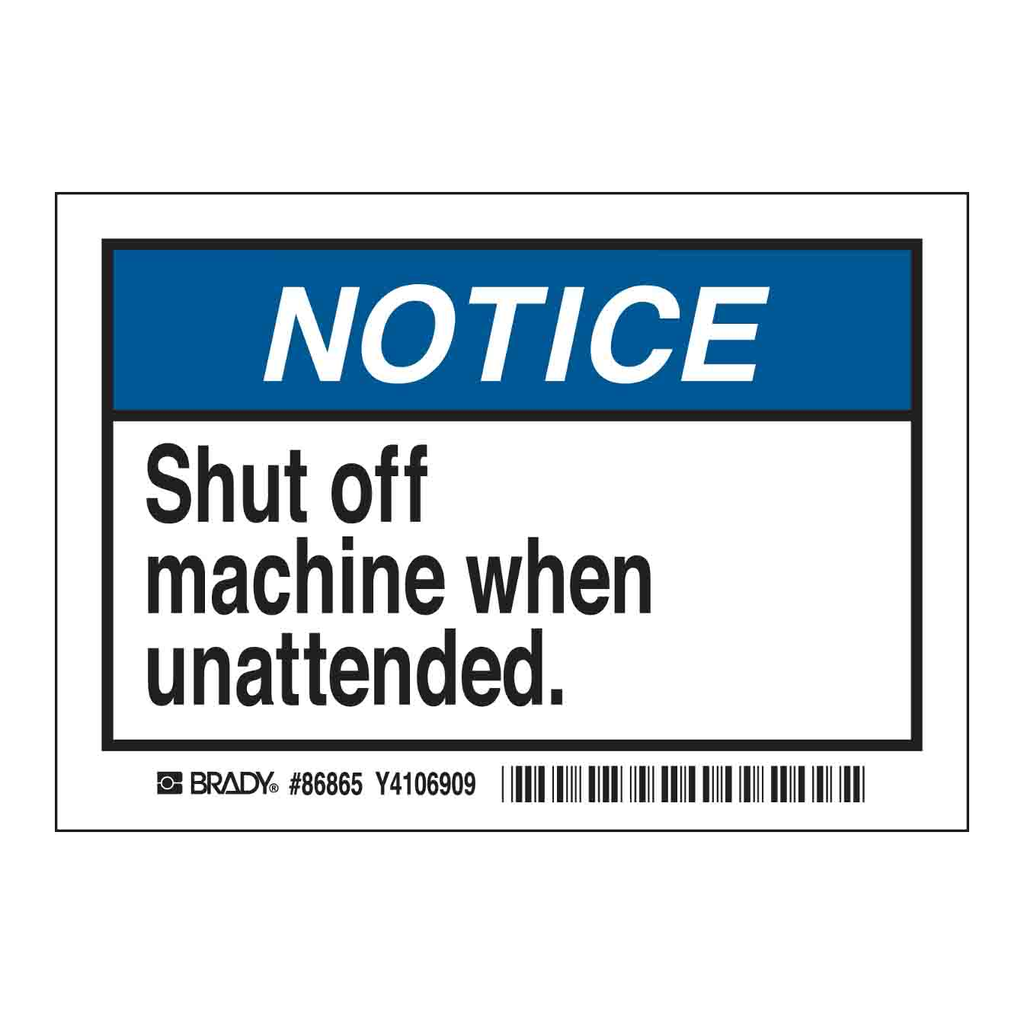 Brady NOTICE Shut off machine when unattended. Labels
