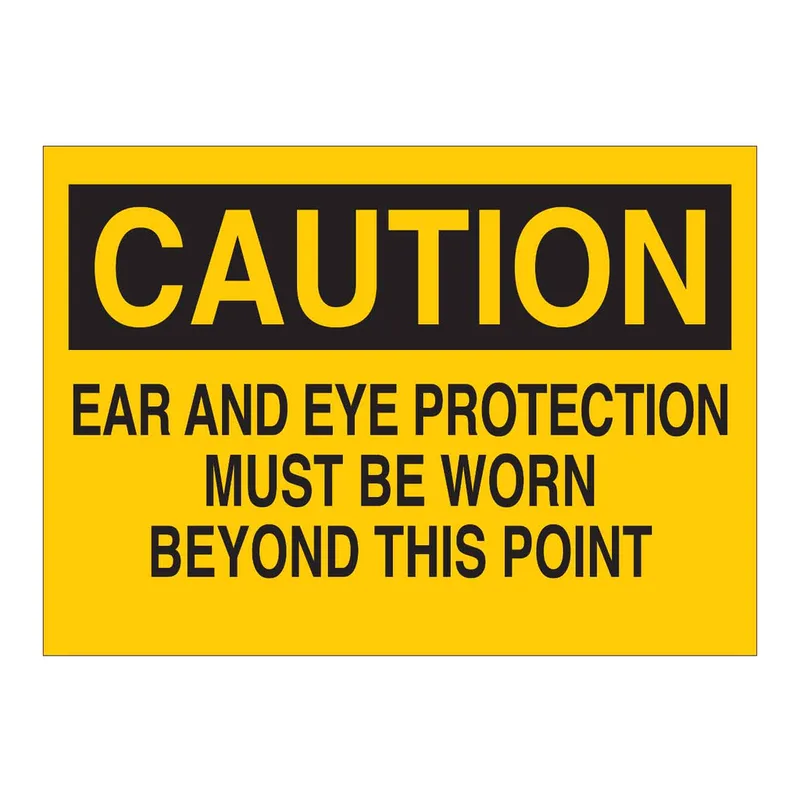 Brady CAUTION Ear And Eye Protection Must Be Worn Beyond This Point Sign