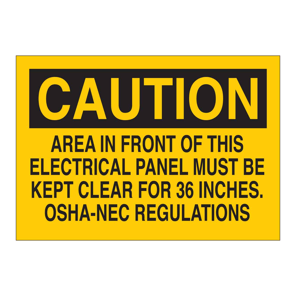 Brady CAUTION Area In Front Of This Electrical Panel Must Be Kept Clear For 36 Inches. OSHA-NEC Sign