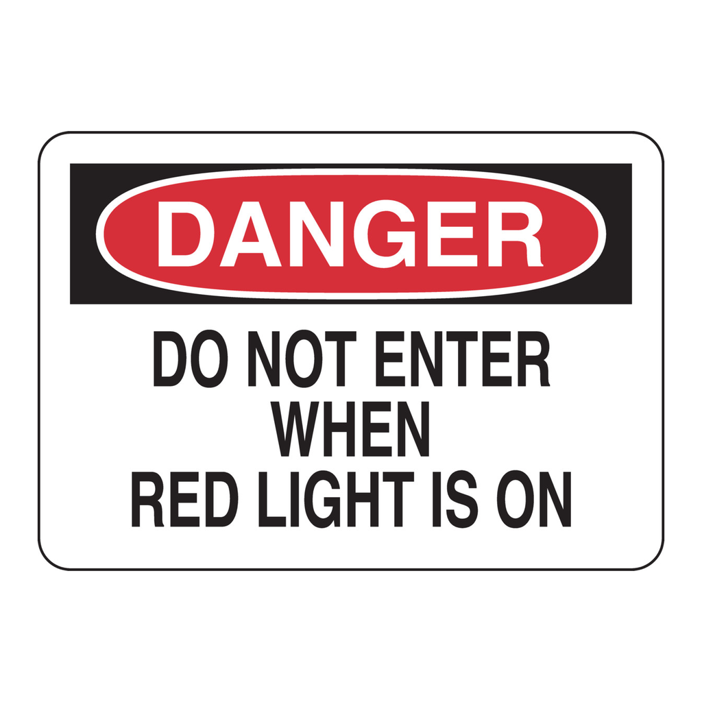 Brady DANGER Do Not Enter When Red Light Is On Sign