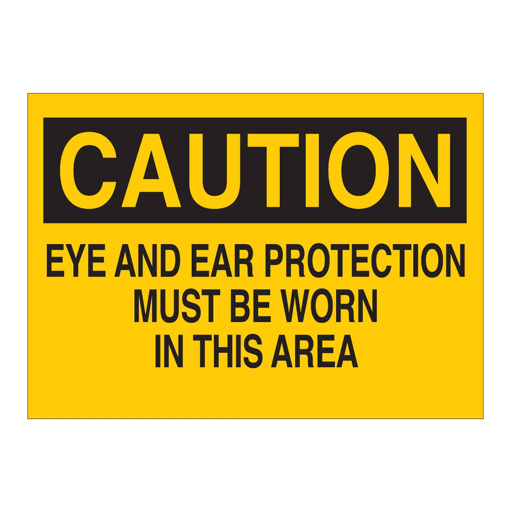 Brady CAUTION Eye And Ear Protection Must Be Worn In This Area Sign