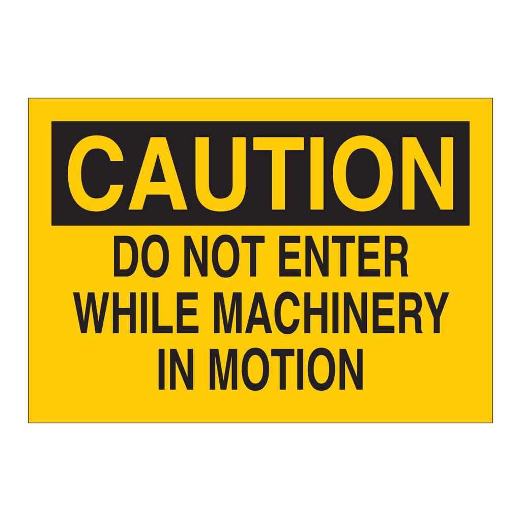 Brady CAUTION Do Not Enter While Machinery In Motion Sign