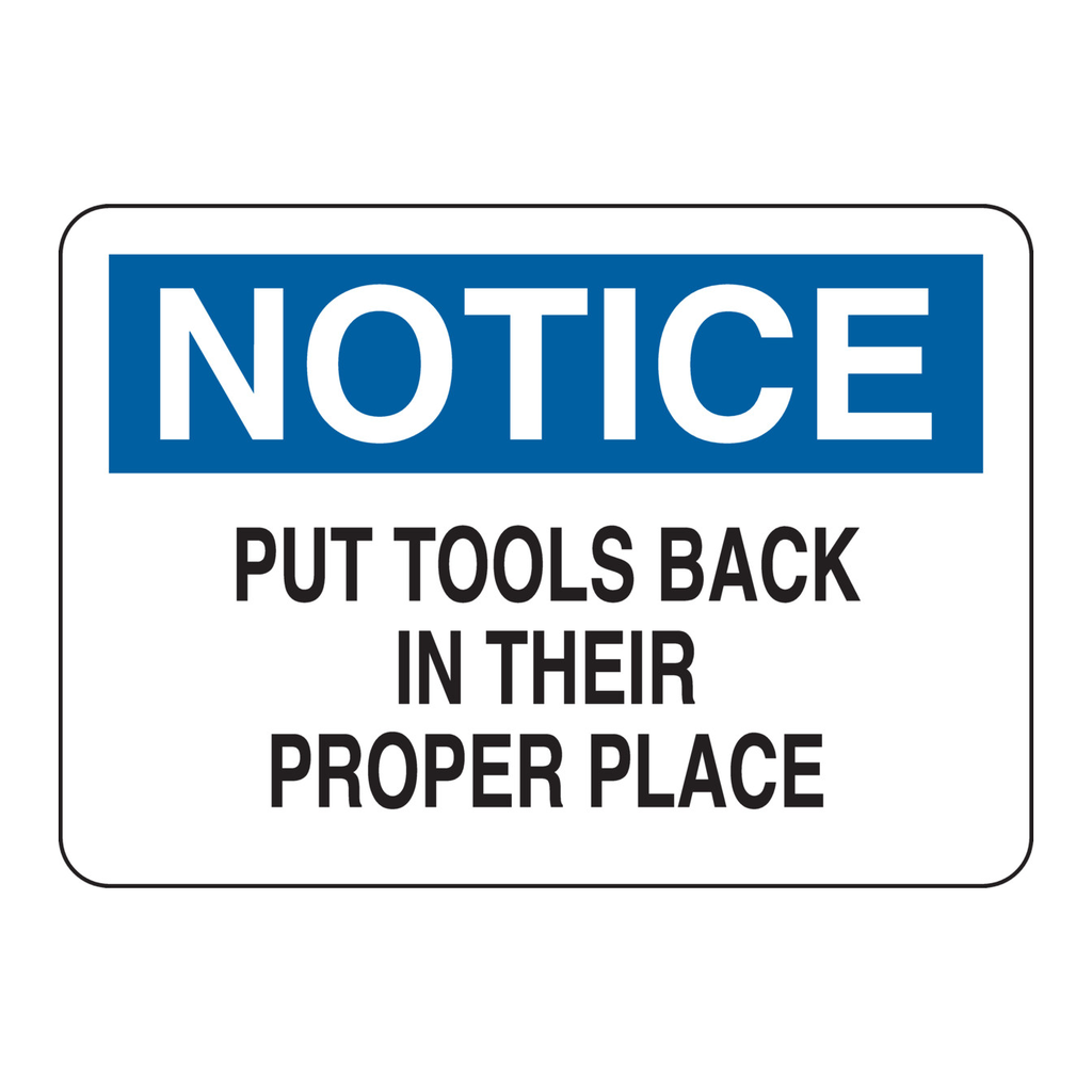Brady NOTICE Put Tools Back In Their Proper Place Sign