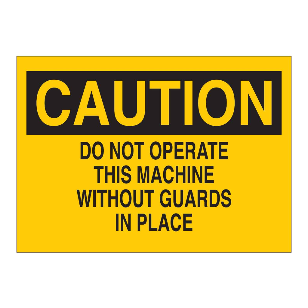 Brady CAUTION Do Not Operate This Machine Without Guards In Place Sign