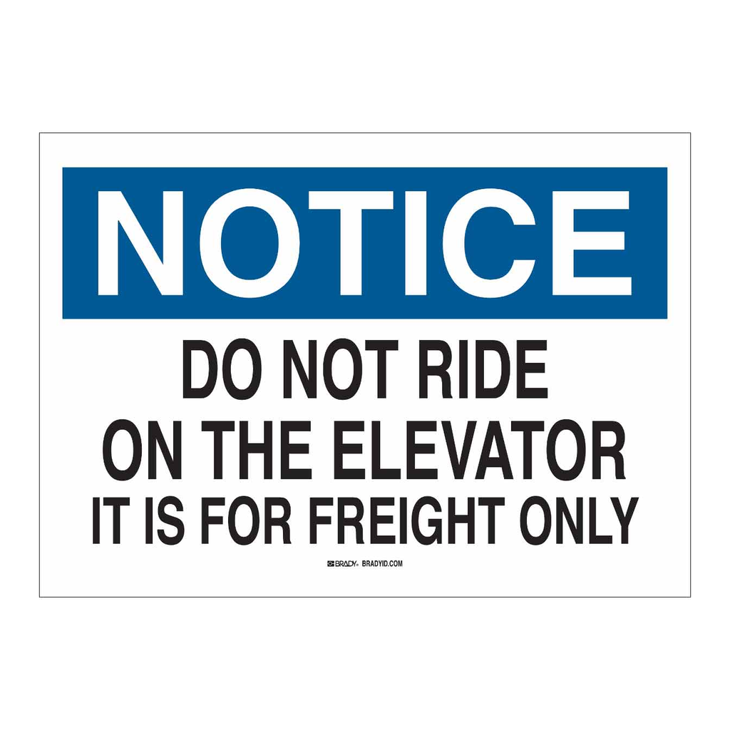 Brady NOTICE Do Not Ride On The Elevator It Is For Freight Only Sign