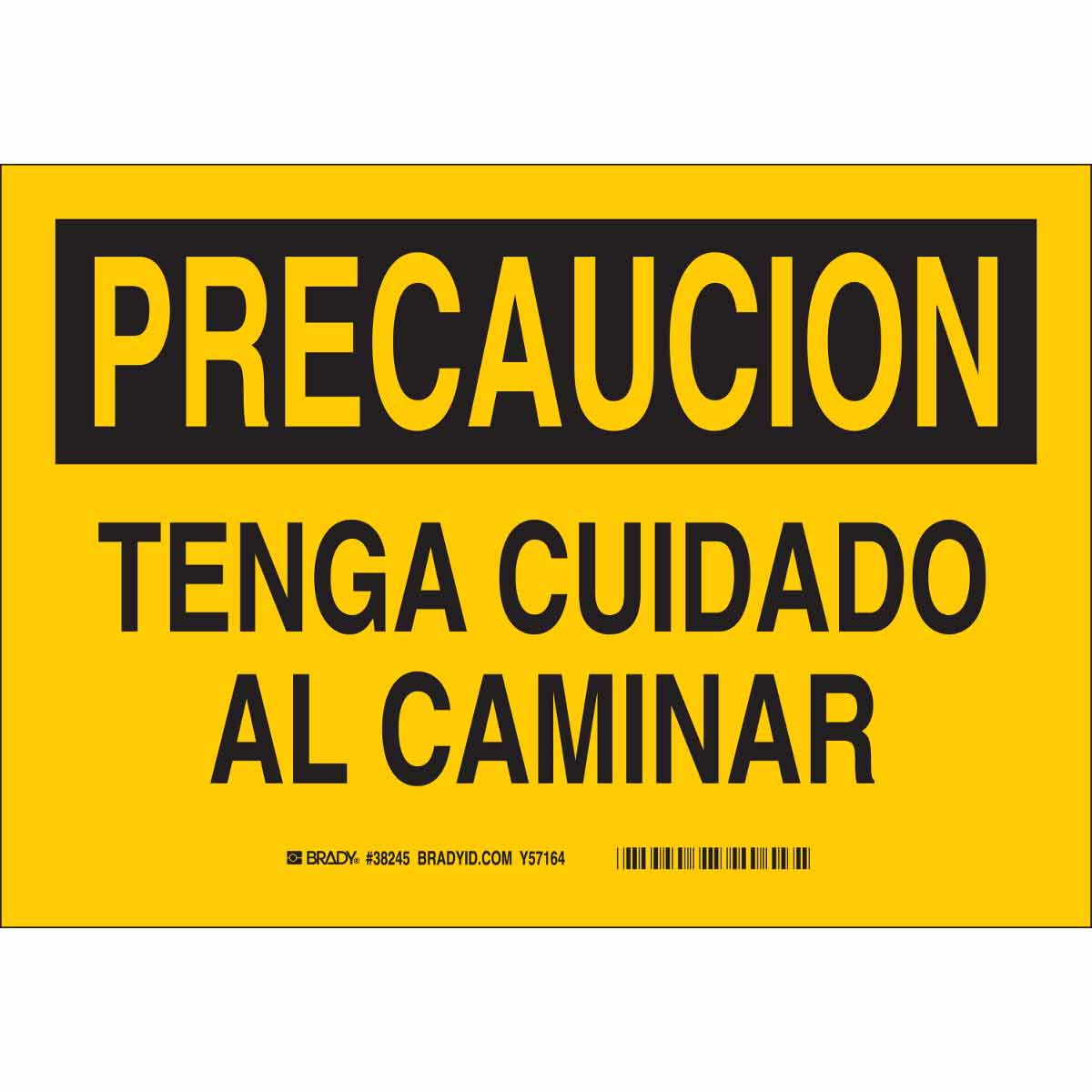Brady PRECAUCION Tenga Cuidado Al Caminar Sign