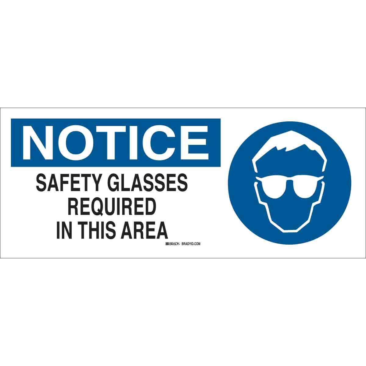 Brady NOTICE Safety Glasses Required In This Area Sign